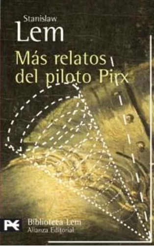 Más Relatos Del Piloto Pirx, Stanislaw Lem, Ed. Alianza