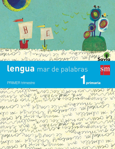 Lengua: mar de palabras. 1 Primaria. Savia, de Aguiar, Nadia. Editorial EDICIONES SM, tapa blanda en español