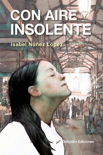 Con aire insolente, de Isabel Núñez López. Editorial Bohodón Ediciones, tapa blanda en español, 2018