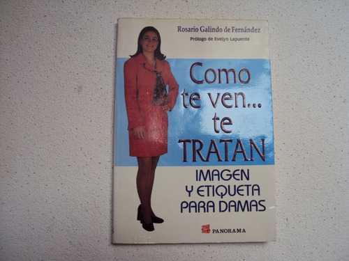 Como Te Ven Te Tratan -imagen Y Etiqueta Para Damas