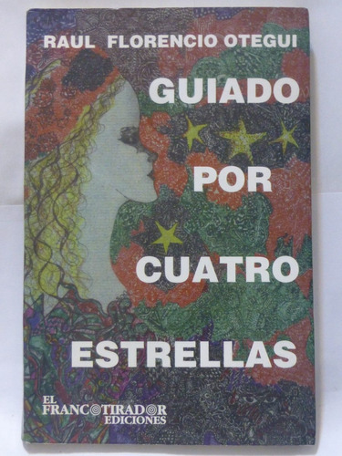 Guiado Por Cuatro Estrellas. R F Otegui,1995,121pags,novela