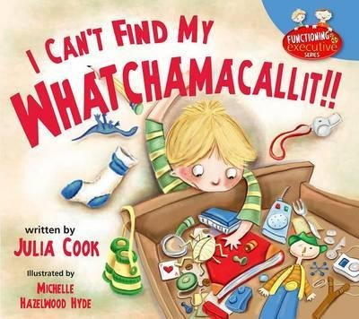 I Can't Find My Whatchamacallit! - Julia Cook (paperback)