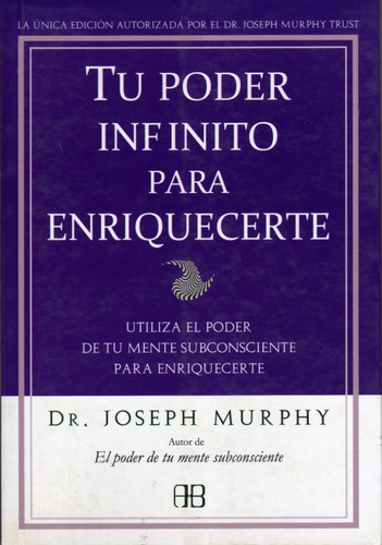 Tu Infinito Poder Para Enriquecerte. Dr. Joseph Murphy