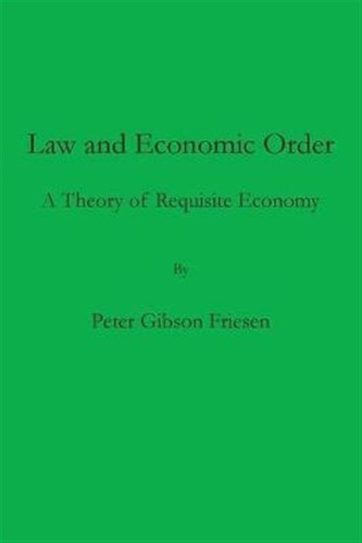 Law And Economic Order - Peter Gibson Friesen (paperback)