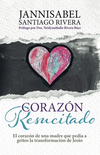 Libro: Corazón Resucitado: El Corazón De Una Madre Que Pedía