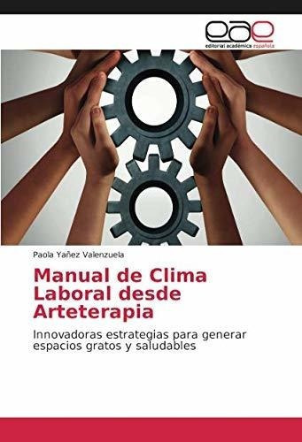 Manual De Clima Laboral Desde Arteterapia..., De Yañez Valenzuela, Paola. Editorial Academica Española En Español