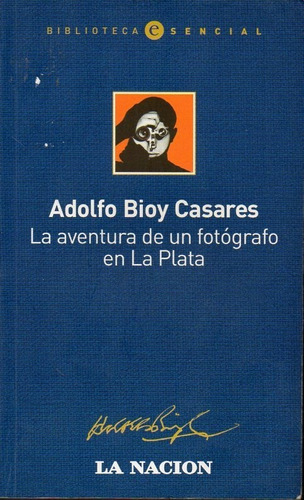 La Aventura De Un Fotógrafo En La Plata Adolfo Bioy Casares