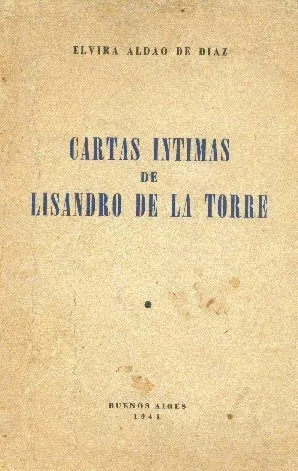 Elvira Aldao De Diaz: Cartas Intimas De Lisandro De La Torre