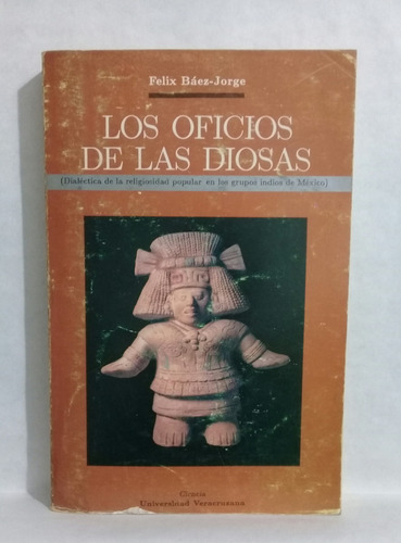 Los Oficios De Las Diosas Felix Baez Jorge Mexico 1988