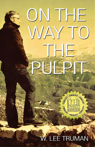 On The Way To The Pulpit, De Truman, W. Lee. Editorial Iuniverse Inc, Tapa Blanda En Inglés