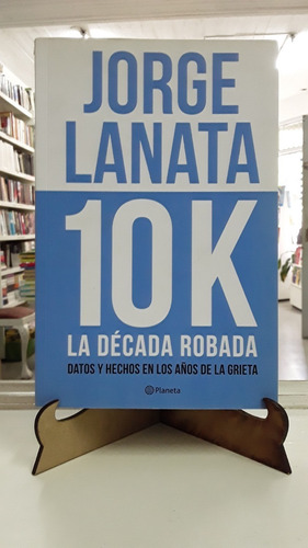 10k Decada Robada Jorge Lanata Planeta 