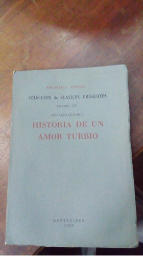 Libro Historia De Un Amor Turbio   Horacio Quiroga   