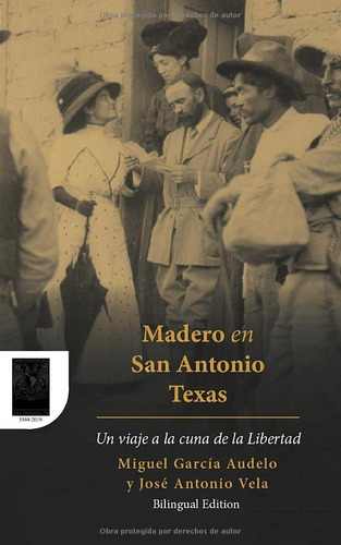 Libro : Madero En San Antonio, Texas Un Viaje A La Cuna De 