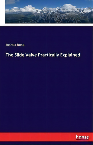 The Slide Valve Practically Explained, De Joshua Rose. Editorial Hansebooks, Tapa Blanda En Inglés