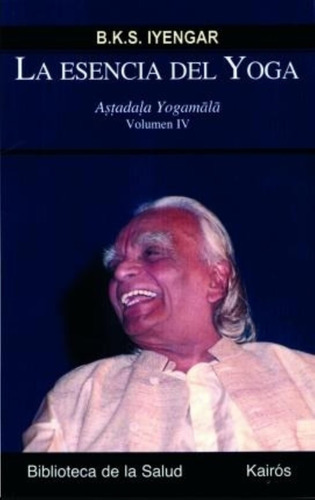 La Esencia Del Yoga Vol. Iv - Iyengar
