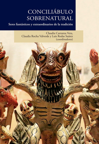 Conciliabulo Sobrenatural: Seres Fantásticos Y Extraordinarios De La Tradición, De Carranza , Claudia.., Vol. 1. Editorial Colegio De San Luis, Tapa Blanda En Español