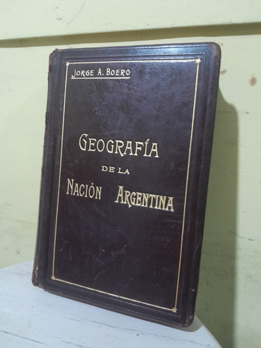 Geografía De La Nación Argentina - Jorge A. Boero 