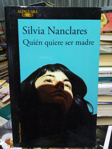 Libro / Silvia Nanclares - Quién Quiere Ser Madre