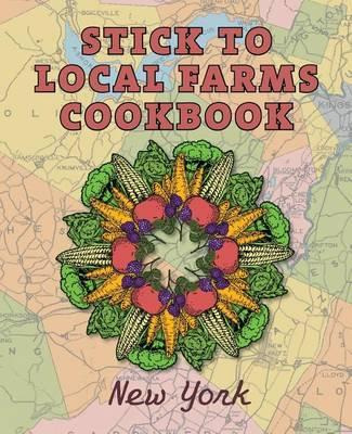 Libro Stick To Local Farms Cookbook - Maria Reidelbach