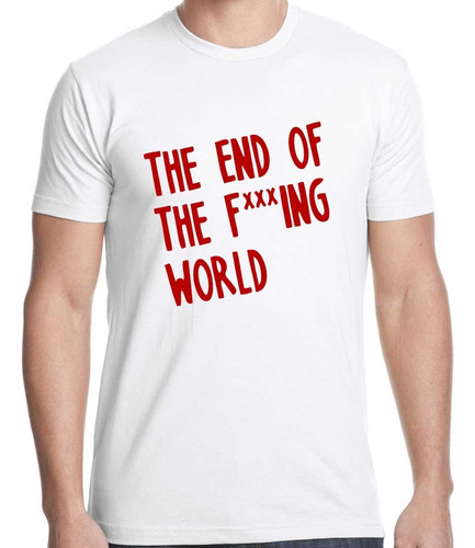 Remera The End Of The Fucking World 100% Algodón
