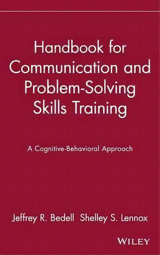 Handbook For Communication And Problem-solving Skills Training, De Jeffrey R. Bedell. Editorial John Wiley Sons Inc, Tapa Dura En Inglés