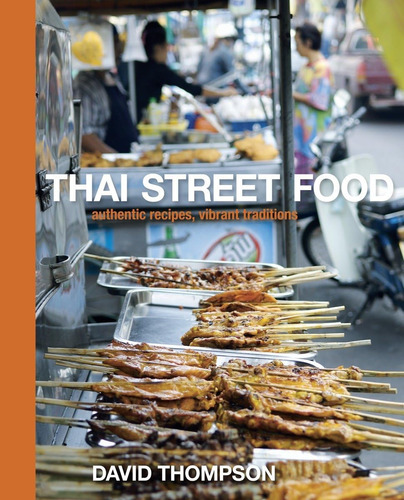 Libro: Thai Street Food: Authentic Recipes, Vibrant Traditio
