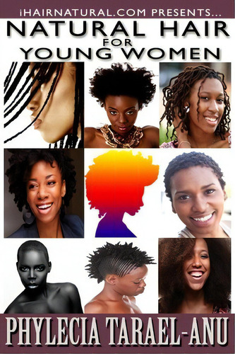 Natural Hair For Young Women, De Phylecia Tarael-anu. Editorial Anu Publishing, Tapa Blanda En Inglés