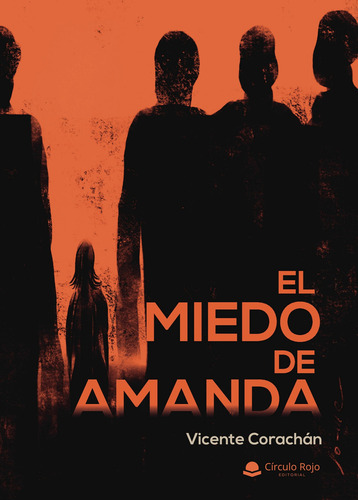 El miedo de Amanda, de Corachán Vicente.. Editorial Grupo Editorial Círculo Rojo SL, tapa blanda, edición 1.0 en español