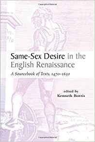 Samesex Desire In The English Renaissance A Sourcebook Of Te