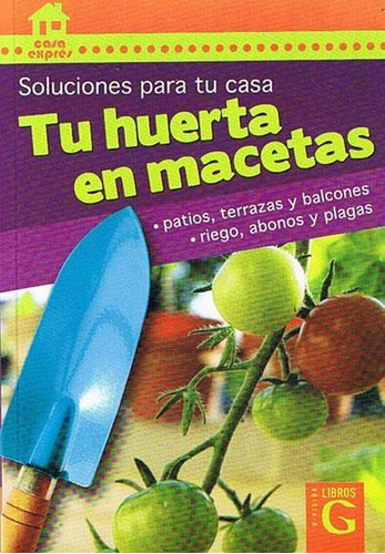 Soluciones Para Tu Casa. Tu Huerta En Macetas - Holberg