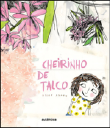 Cheirinho De Talco, De Abreu, Aline. Editora Autentica Infantil E Juvenil, Capa Mole, Edição 1ª Edição - 2012 Em Português