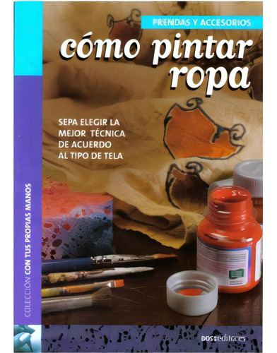 Cómo Pintar Ropa. Sepa Elegir La Mejor Técnica De Acuerdo, De Angelita. 9876100168, Vol. 1. Editorial Editorial Promolibro, Tapa Blanda, Edición 2006 En Español, 2006