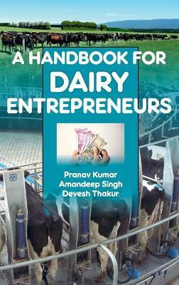 Libro A Handbook Of Dairy Entrepreneurs : A Handbook Of D...