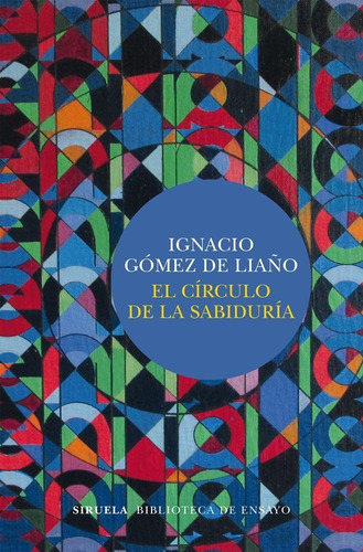 El Cãârculo De La Sabidurãâa, De Gómez De Liaño, Ignacio. Editorial Siruela, Tapa Blanda En Español