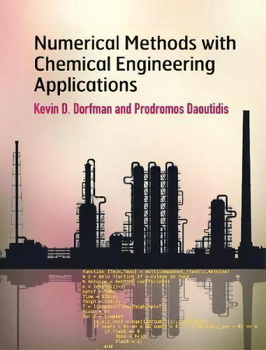 Numerical Methods With Chemical Engineering Applications, De Kevin D. Dorfman. Editorial Cambridge University Press En Inglés