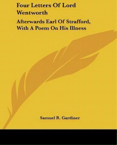 Four Letters Of Lord Wentworth, De Samuel R Gardiner. Editorial Kessinger Publishing, Tapa Blanda En Inglés