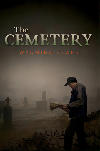 The Cemetery, De Clark, Wyoming. Editorial Createspace, Tapa Blanda En Inglés