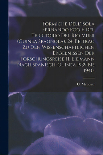 Formiche Dell'isola Fernando Poo E Del Territorio Del Rio Muni (guinea Spagnola). 24. Beitrag Zu ..., De Menozzi, C.. Editorial Hassell Street Pr, Tapa Blanda En Inglés