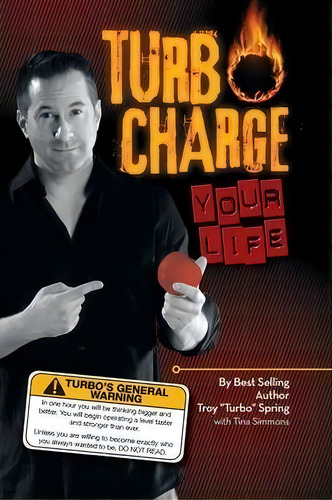 Turbo Charge Your Life, De Troy ''turbo'' Spring. Editorial Xlibris En Inglés