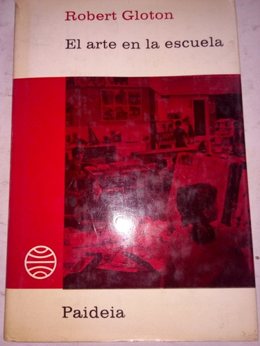 Robert Gloton El Arte En La Escuela Planeta 1ra Edición