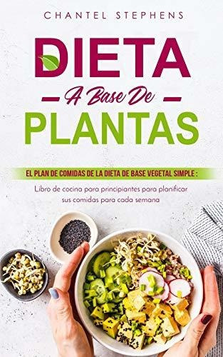 Libro : Dieta A Base De Plantas El Plan De Comidas De La.. 