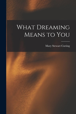 Libro What Dreaming Means To You - Cutting, Mary Stewart ...