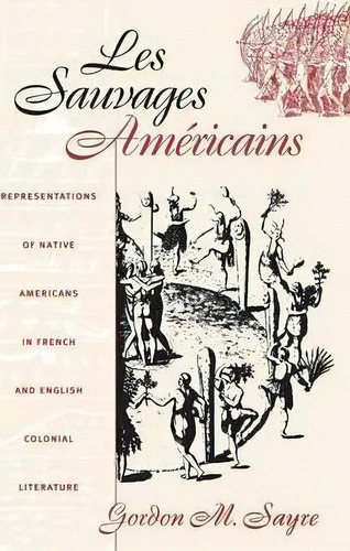 Les Sauvages Americains, De Gordon M. Sayre. Editorial University North Carolina Press, Tapa Blanda En Inglés