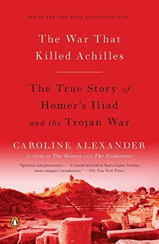 The War That Killed Achilles: The True Story Of Homerøs Iliad And The Trojan War, De Alexander, Caroline. Editorial Penguin Books, Tapa Blanda En Inglés