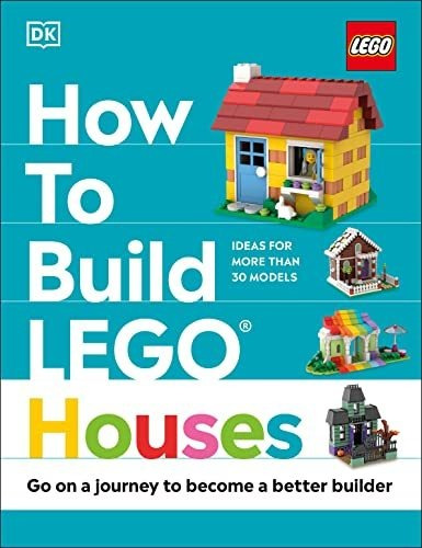 Book : How To Build Lego Houses Go On A Journey To Become A