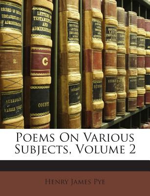Libro Poems On Various Subjects, Volume 2 - Pye, Henry Ja...