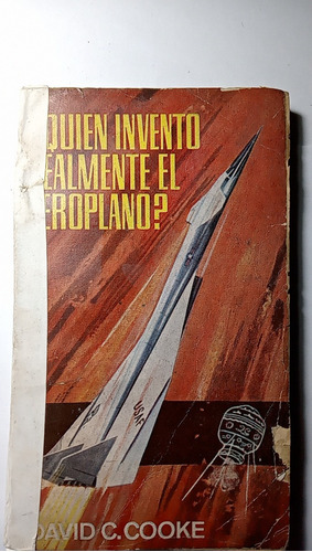 Quien Invento Realmente El Aeroplano -david C . Cooke