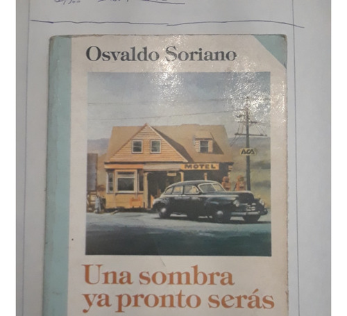 Una Sombra Ya Pronto Serás. Osvaldo Soriano