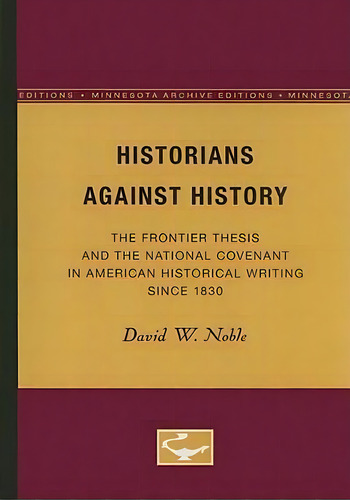 Historians Against History, De David W. Noble. Editorial University Minnesota Press, Tapa Blanda En Inglés