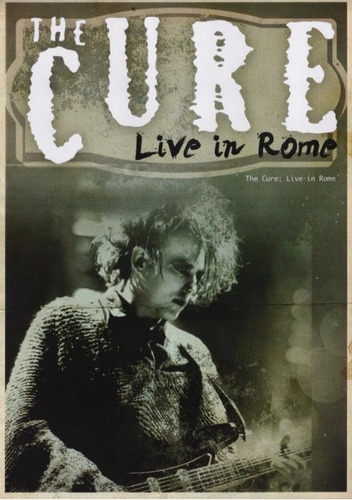 The Cure - Live In Rome.